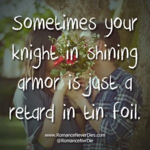 Knight In Shining Armor Quotes Knight in Shining Armor