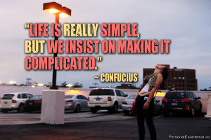 Inspirational Quote: “Life is really simple, but we insist on making ...