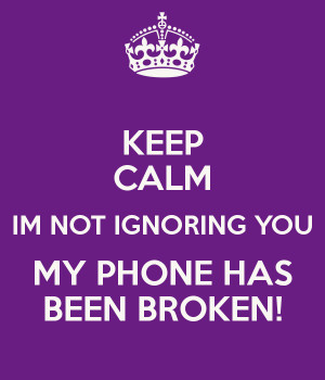 Ignoring You Keep calm im not ignoring you