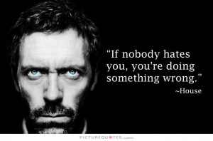 If nobody hates you, you're doing something wrong Picture Quote #1