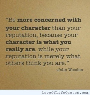 John Wooden quote on character - Love of Life Quotes
