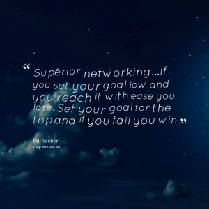 ... reach it with ease you lose set your goal for the top and if you fail