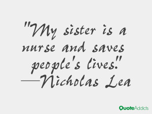 ... lea quotes my sister is a nurse and saves people s lives nicholas lea