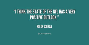 ... NFL has a very positive outlook. - Roger Goodell at Lifehack Quotes