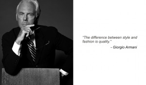 difference between style and fashion is quality 39 Giorgio Armani