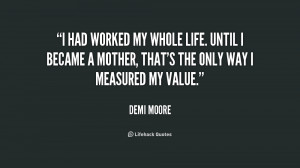 had worked my whole life. Until I became a mother, that's the only ...