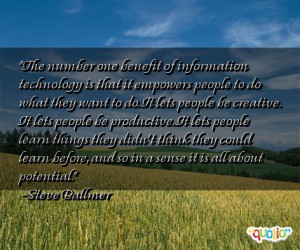 The number one benefit of information technology is that it empowers ...