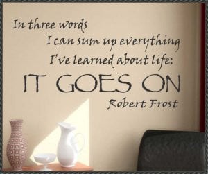 Vinyl Wall Quote Life Goes On Robert Frost