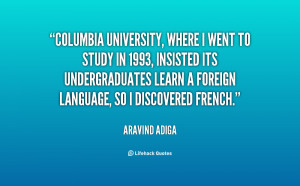 Columbia University, where I went to study in 1993, insisted its ...