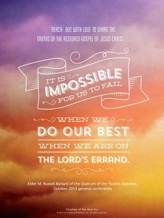 Remember that “It is impossible for us to fail when we do our best ...