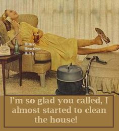 ... almost started cleaning the house vintage retro funny quote more funny