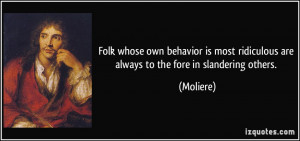 Folk whose own behavior is most ridiculous are always to the fore in ...