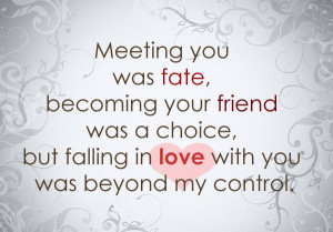 Meeting You Was Fate Becomgin Your Friend Was A Choice But Falling In ...