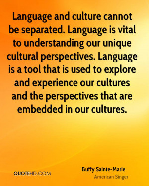 . Language is vital to understanding our unique cultural perspectives ...