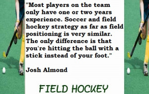 ... Field Hockey Strategy As Far As Field Positioning Is Very Similar