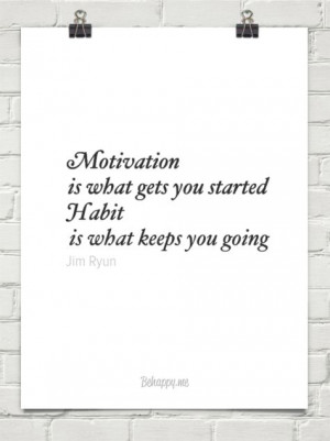 ... you started habit is what keeps you going by Jim Ryun - Behappy.me