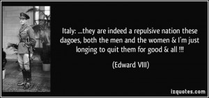 Italy: ...they are indeed a repulsive nation these dagoes, both the ...