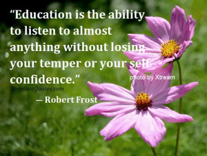 Education is the ability to listen to – thought for the day