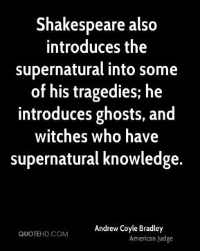 Andrew Coyle Bradley - Shakespeare also introduces the supernatural ...