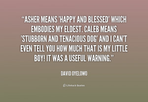 quote-David-Oyelowo-asher-means-happy-and-blessed-which-embodies ...