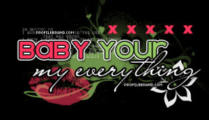 Baby Your My Everything Quotes