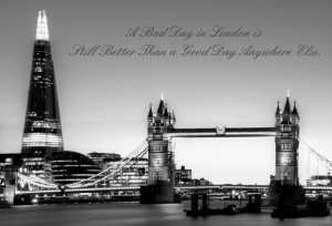 london quotes 1 a bad day in london is still better than a good day ...
