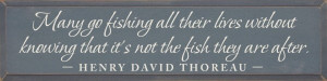LLC - Many go fishing all their lives without knowing... - Henry David ...