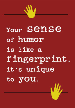 Your Sense Of Humor Is Like A Fingerprint. It’s Unique To You.