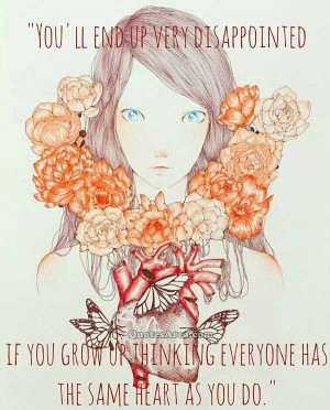 You’ll end up very disappointed if you grow up thinking everyone has ...