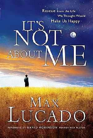 It's Not About Me - Max Lucado - A review.