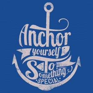 ccorkin › Portfolio › Quote - Anchor yourself to something special