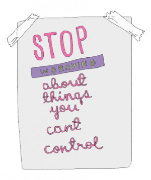 Stop worrying about things you can't control! Health Mess, Living ...