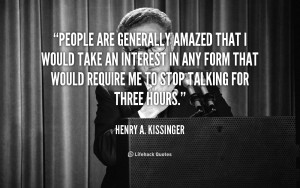 quote Henry A Kissinger people are generally amazed that i would