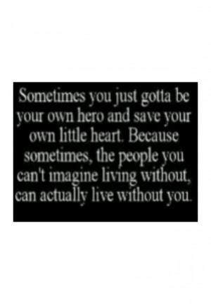 Just be your own hero. 