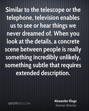 Similar to the telescope or the telephone, television enables us to ...