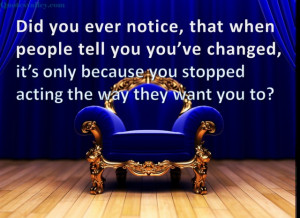 You Stopped Acting The Way They Want You To