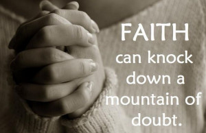 Faith can knock down a mountain of doubt