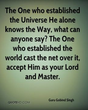The One who established the Universe He alone knows the Way, what can ...