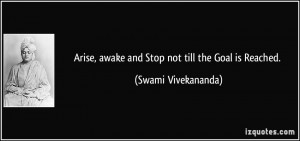 Arise, awake and Stop not till the Goal is Reached. - Swami ...