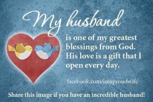 My husband is one of my greatest blessings from God ...