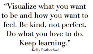... learning. ~ Kelly Rutherford #Visualizaion #Quotes #Words #Inspiration