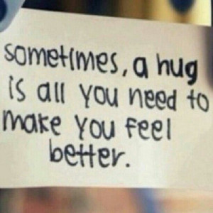 Just shut up and hug me.