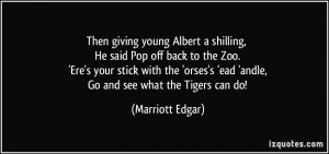 ... ead 'andle, Go and see what the Tigers can do! - Marriott Edgar