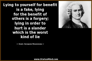 ... forgery; lying in order to hurt is a slander which is the worst kind
