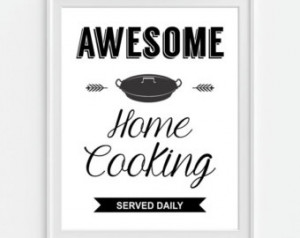 Awesome Home Cooking - Kitchen Art, Quote Poster 5x7, 8X10, 11x14 ...