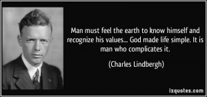 Man must feel the earth to know himself and recognize his values ...