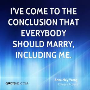 Anna May Wong - I've come to the conclusion that everybody should ...