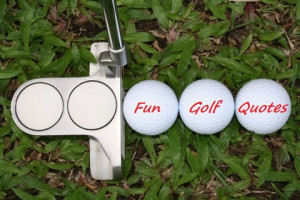 Fun Golf Quotes and putter