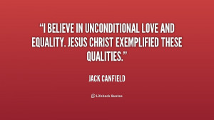 believe in unconditional love and equality. Jesus Christ exemplified ...