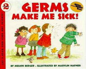Germs Make Me Sick! (Let's-Read-and-Find-Out Science, Stage 2 ...